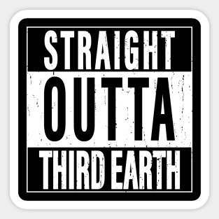 Straight Outta Third Earth Sticker